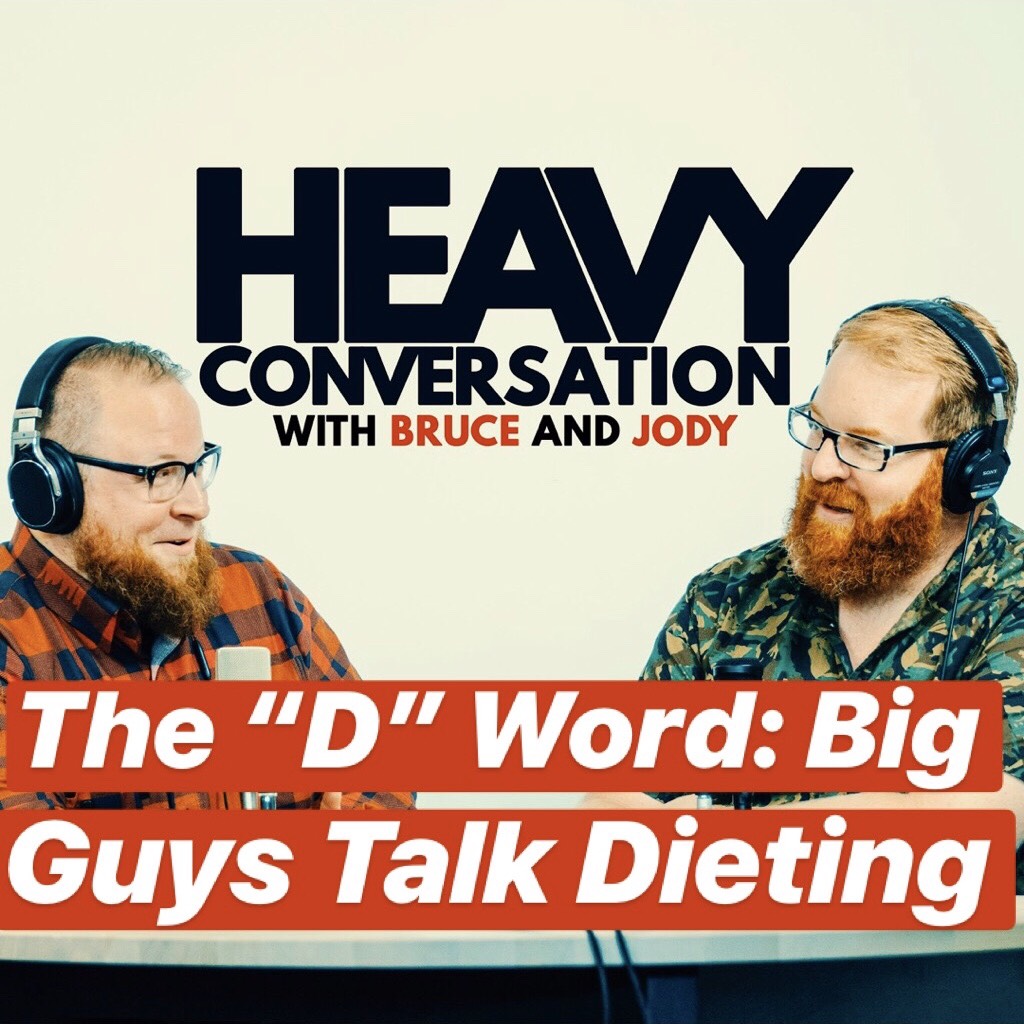 Episode 19: The 'D' Word: Big Guys Talk Dieting