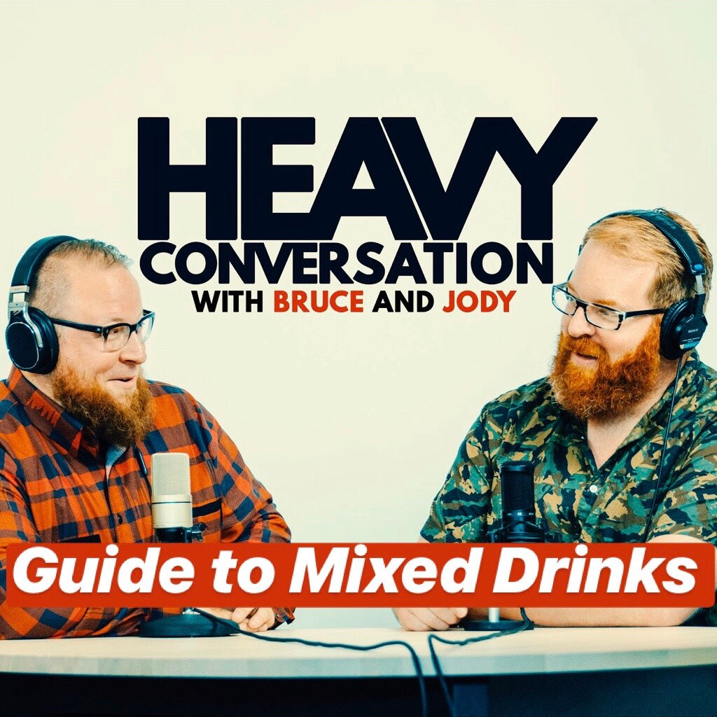 Episode 27: The Heavy Conversation Guide to Mixed Drinks