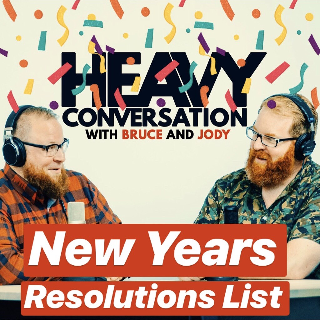 Episode 32: Heavy Conversation New Years Resolutions List